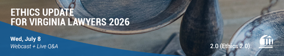 Ethics Update for Virginia Lawyers 2026