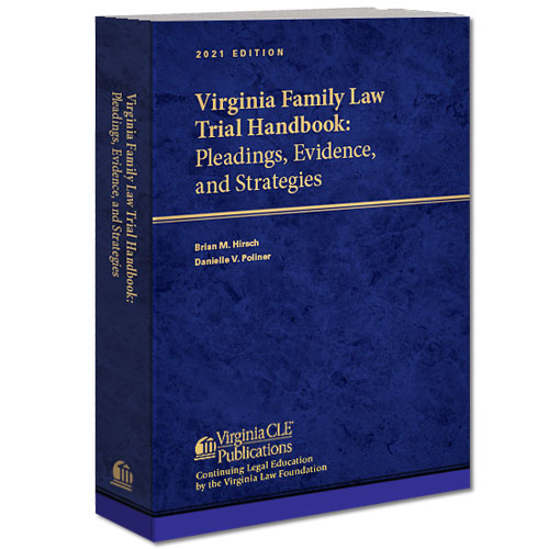Virginia Family Law Trial Handbook: Pleadings, Evidence, and Strategies